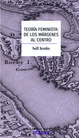 TEORÍA FEMINISTA: DE LOS MÁRGENES AL CENTRO